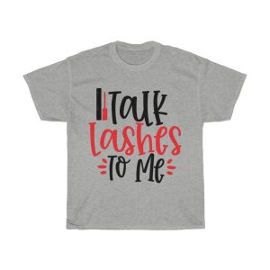 Talk Lashes To Me Tshirt