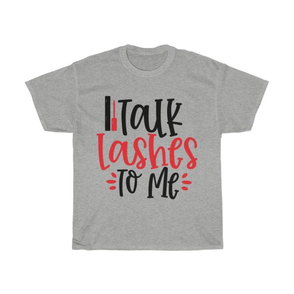 Talk Lashes To Me Tshirt