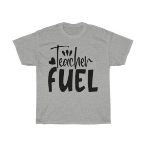 Teacher Fuel Tshirt