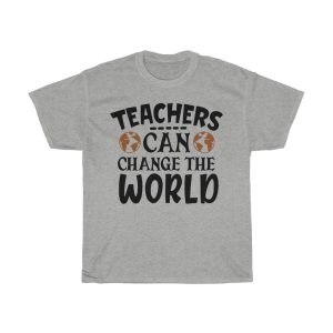 Teachers Can Change The World Tshirt