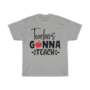 Teachers Gonna Teach Tshirt