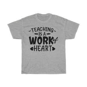 Teaching It A Work Of Heart Tshirt