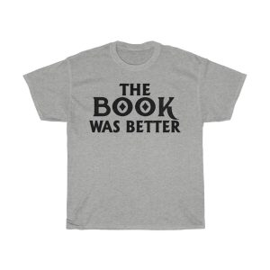 The Book Was Better Tshirt