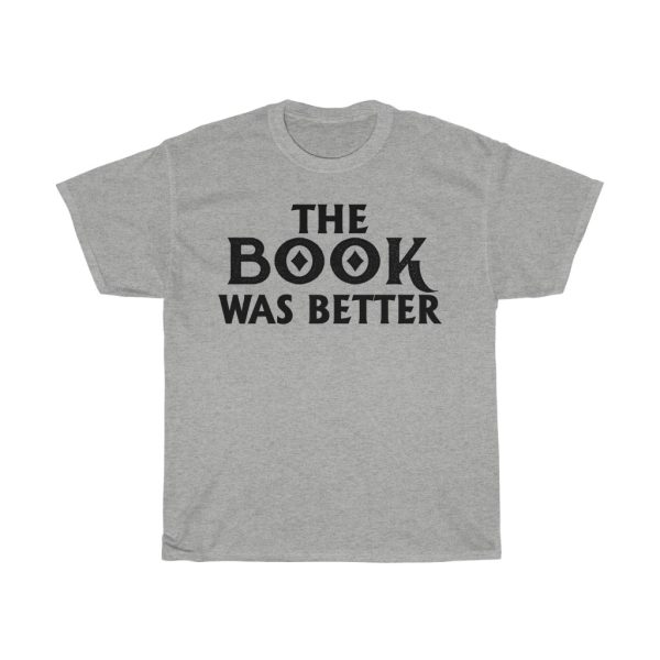 The Book Was Better Tshirt