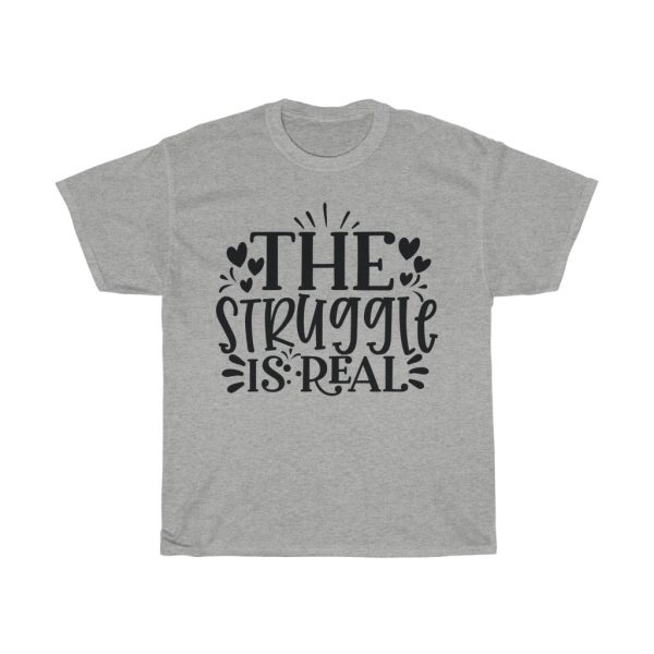 The Struggle Is Real Tshirt