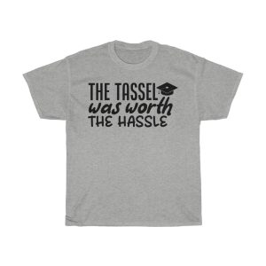 The Tassel Was Worth The Hassle Tshirt