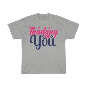 Thinking Of You Tshirt