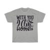 With You I Am Home Tshirt