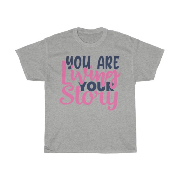 You Are Living Your Story Tshirt