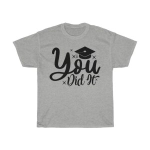 You Did It Graduation Design Tshirt