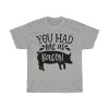 You Had Me At Bacon Tshirt