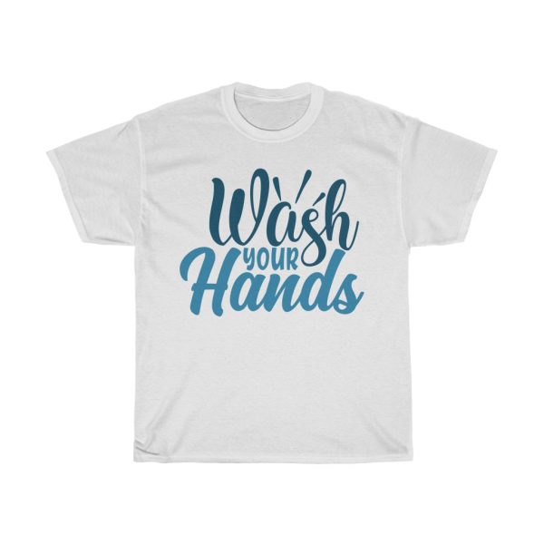 Wash Your Hands Tshirt