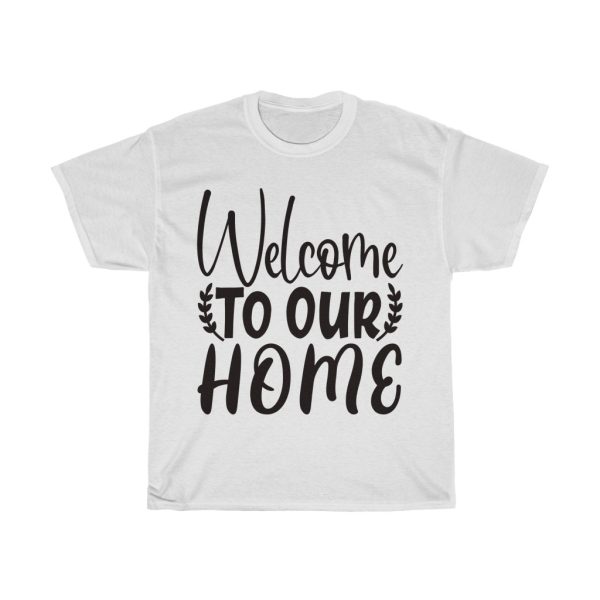 Welcome To Our Home Tshirt