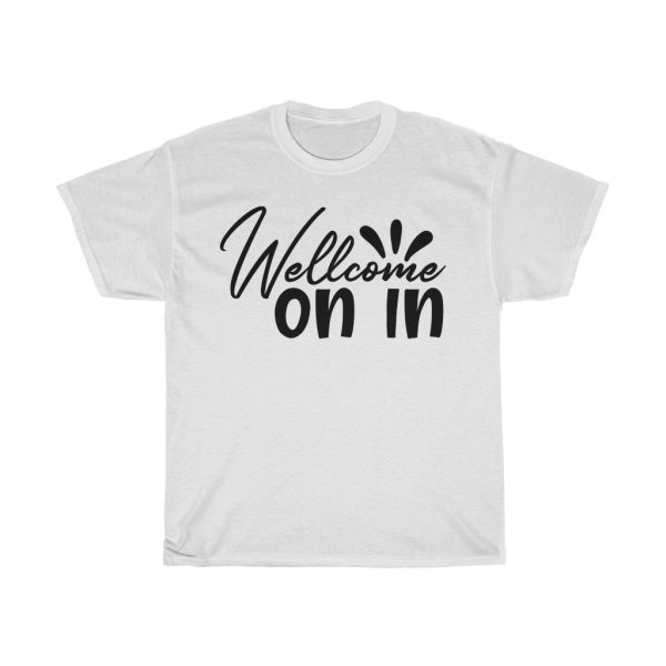 Wellcome On In Tshirt