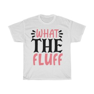 What The Fluff Tshirt