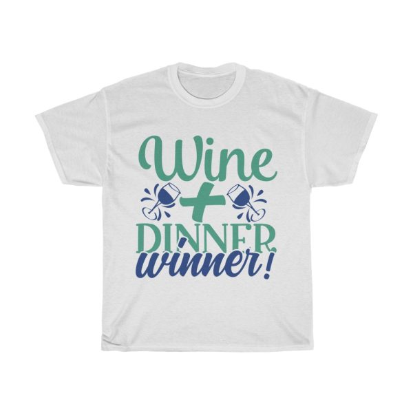 Wine + Dinner Winner! Tshirt