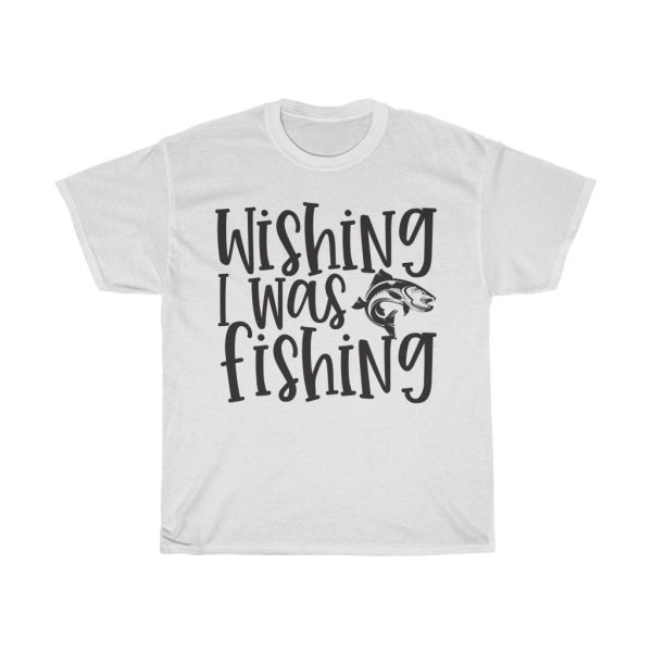 Wishing I Was Fishing Tshirt