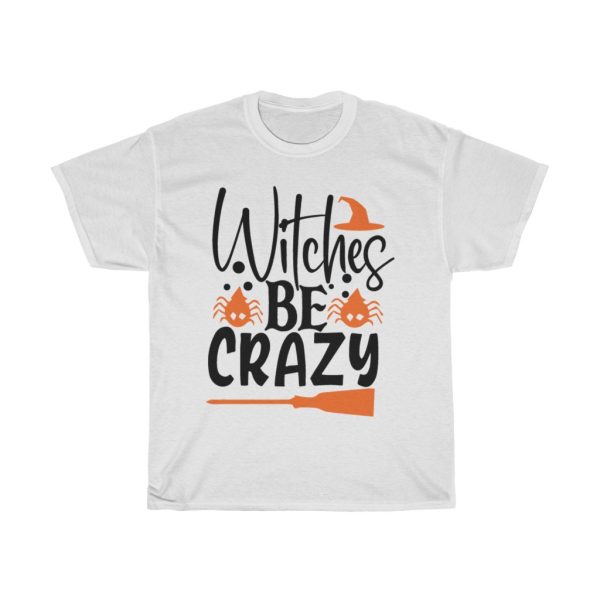 Witches Be Crazy Halloween Tshirt