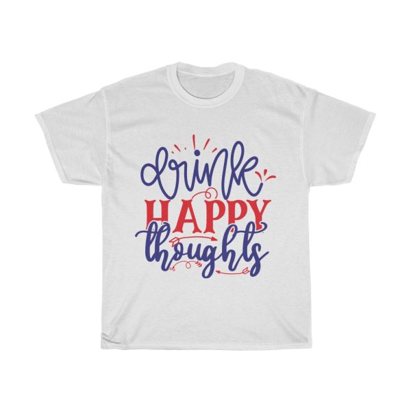 Drink Happy Thoughts Tshirt