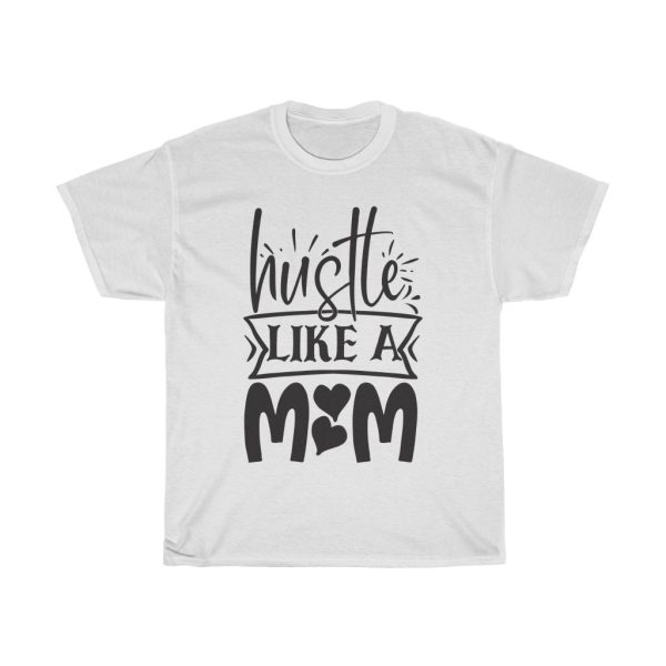 Hustle Like A Mom Design Tshirt