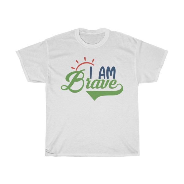 I Am Brave Tshirt