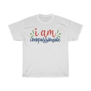 I Am Compassionate Tshirt