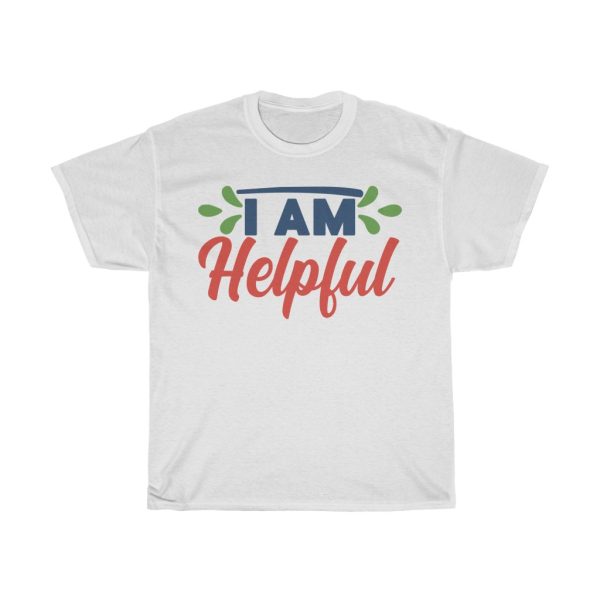 I Am Helpful Tshirt