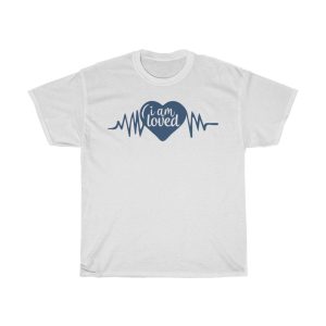 I Am Loved Tshirt