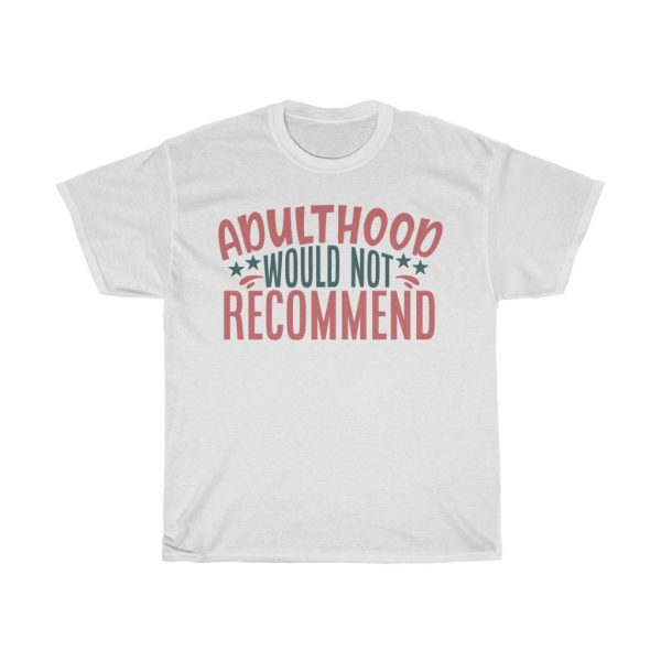 Adulthood Would Not Recommend Tshirt