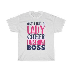 Act Like A Lady Cheer Like A Boss Tshirt