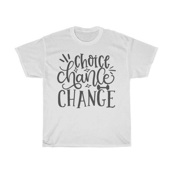 Choice Chance Change Tshirt