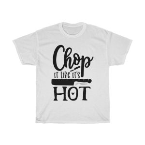 Chop It Like Its Hot Tshirt