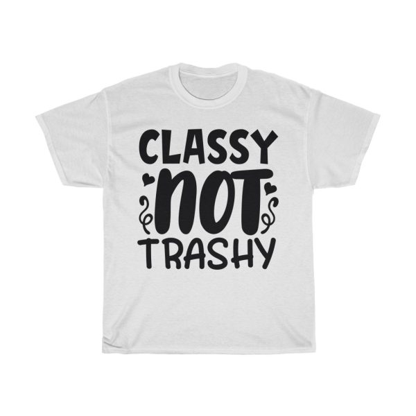 Classy Not Trashy Tshirt