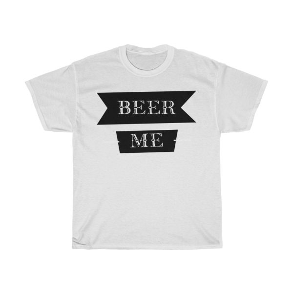 Beer Me Tshirt