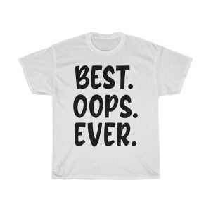 Best Oops Ever Tshirt