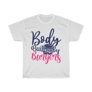 Body Built By Burgers Tshirt