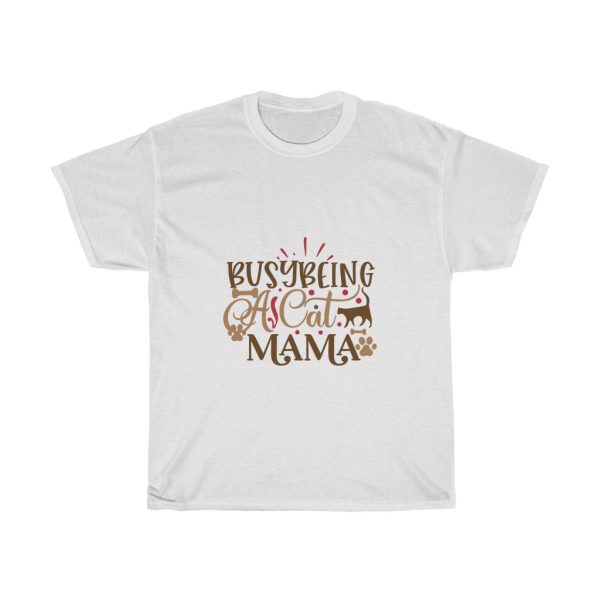 Busy Being A Cat Mama Tshirt