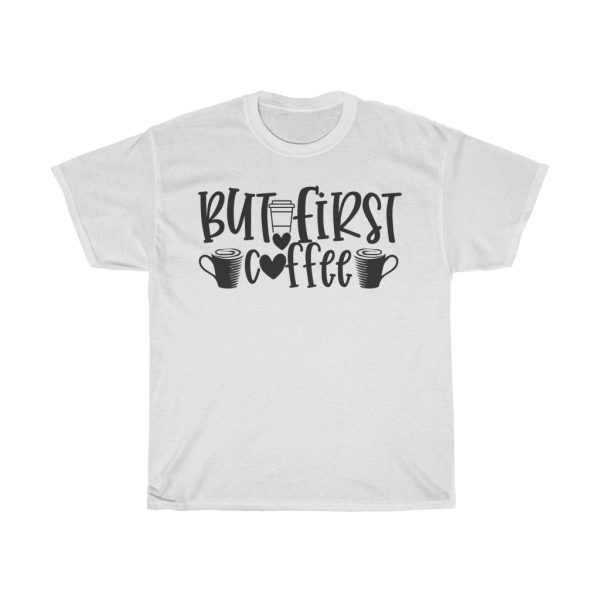 But First, Coffee Tshirt