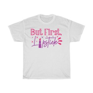 But First, Lipstick Fancy Lady Tshirt