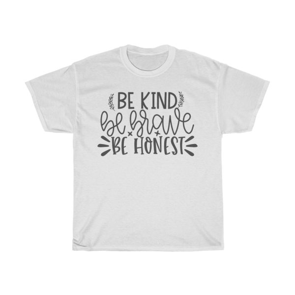 Be Kind Be Brave Be Honest Tshirt