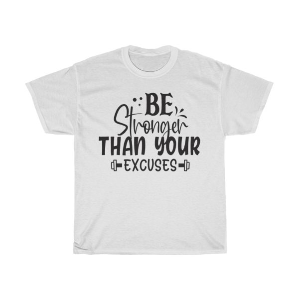 Be Stronger Than Your Excuses Quote Tshirt