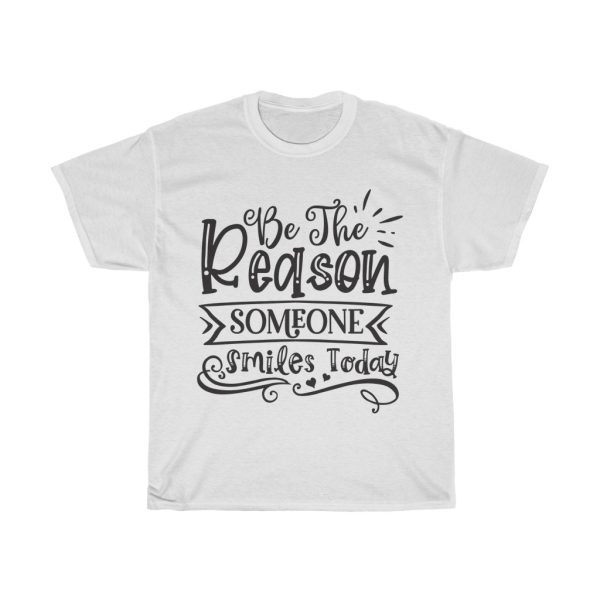 Be The Reason Someone Smiles Today Tshirt