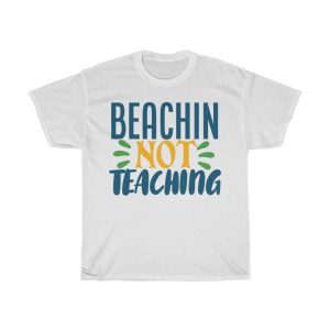 Beachin Not Teaching Funny Tshirt