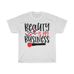 Beauty Is My Business Tshirt