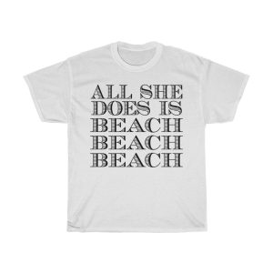 All She Does Is Beach Tshirt