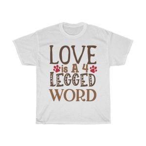 Love Is A 4 Legged Word Tshirt