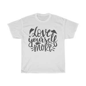 Love Yourself More Tshirt