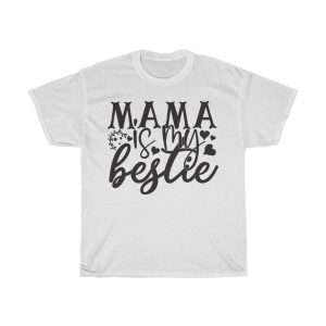 Mama Is My Bestie Tshirt