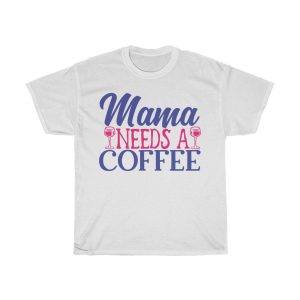 Mama Needs A Coffee Design Tshirt