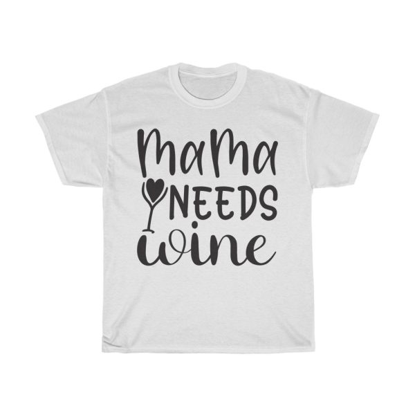 Mama Needs Wine Design Tshirt